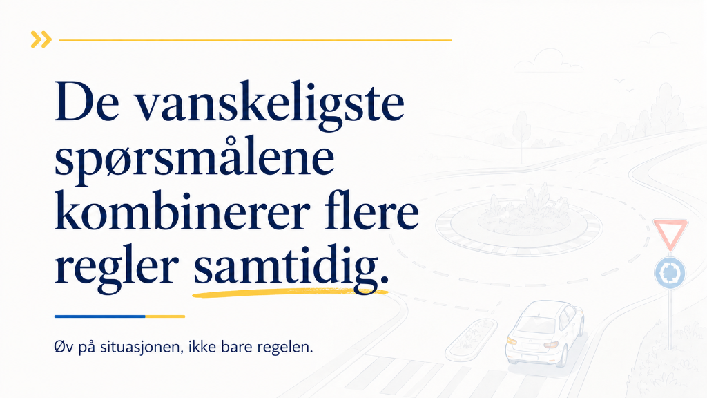 Tekstkort om at de vanskeligste spørsmålene på teoriprøven kombinerer flere regler samtidig
